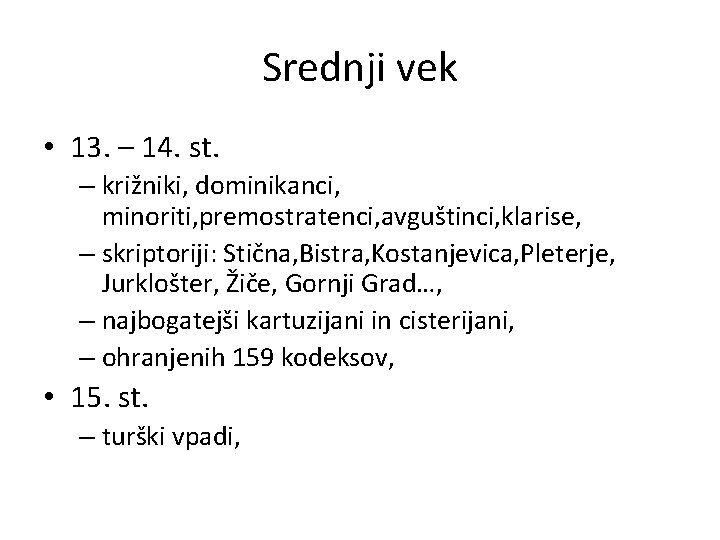 Srednji vek • 13. – 14. st. – križniki, dominikanci, minoriti, premostratenci, avguštinci, klarise,