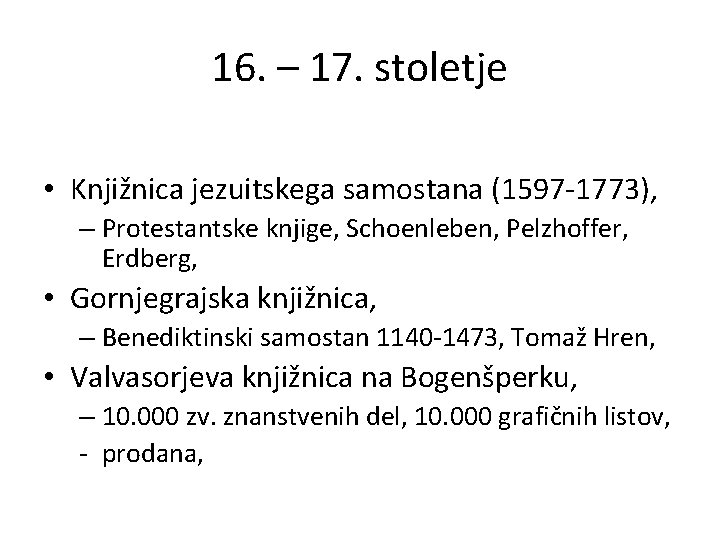 16. – 17. stoletje • Knjižnica jezuitskega samostana (1597 -1773), – Protestantske knjige, Schoenleben,