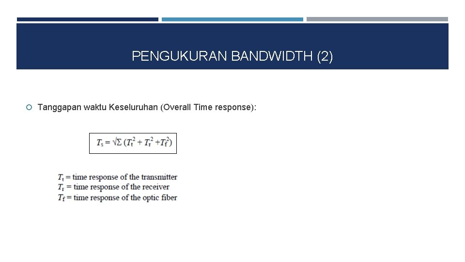 PENGUKURAN BANDWIDTH (2) Tanggapan waktu Keseluruhan (Overall Time response): 