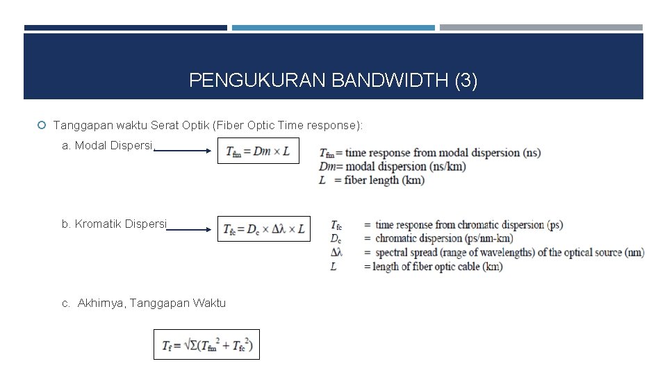 PENGUKURAN BANDWIDTH (3) Tanggapan waktu Serat Optik (Fiber Optic Time response): a. Modal Dispersi,