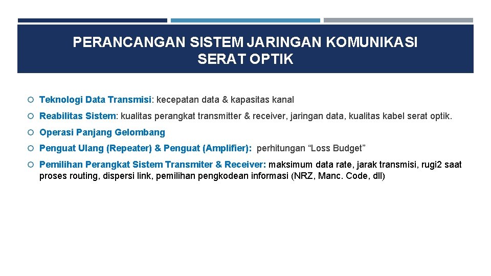 PERANCANGAN SISTEM JARINGAN KOMUNIKASI SERAT OPTIK Teknologi Data Transmisi: kecepatan data & kapasitas kanal