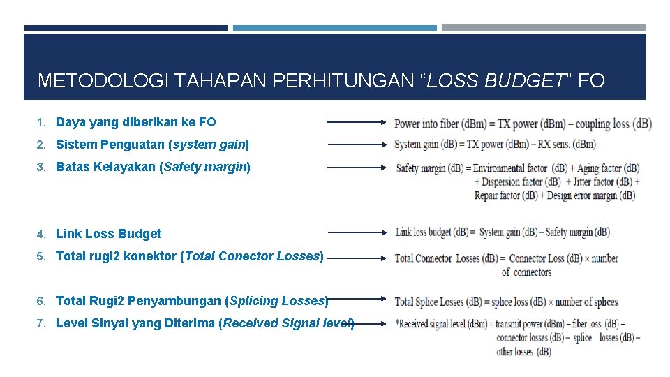 METODOLOGI TAHAPAN PERHITUNGAN “LOSS BUDGET” FO 1. Daya yang diberikan ke FO 2. Sistem