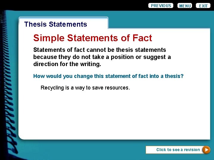 PREVIOUS MENU EXIT Wordiness Thesis Statements Simple Statements of Fact Statements of fact cannot