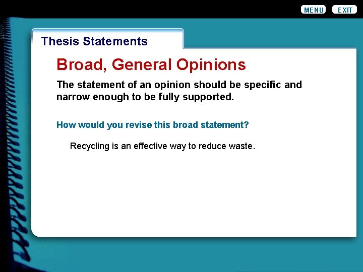 MENU Wordiness Thesis Statements Broad, General Opinions The statement of an opinion should be