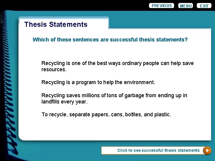 PREVIOUS MENU Wordiness Thesis Statements Which of these sentences are successful thesis statements? Recycling