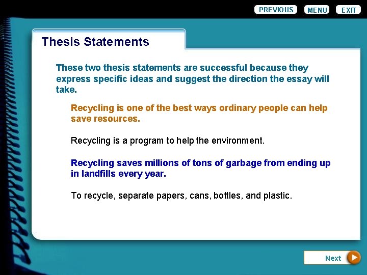 PREVIOUS MENU Wordiness Thesis Statements These two thesis statements are successful because they express