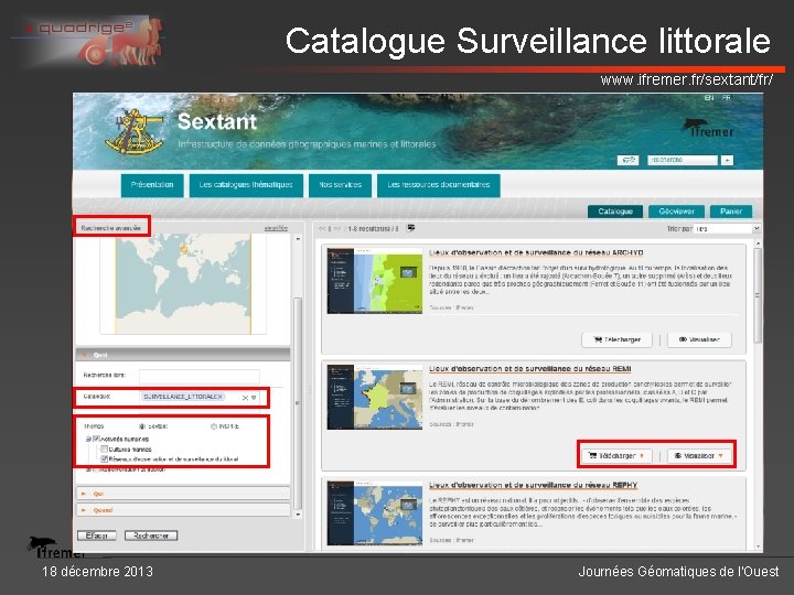 Catalogue Surveillance littorale www. ifremer. fr/sextant/fr/ 18 décembre 2013 Journées Géomatiques de l'Ouest 