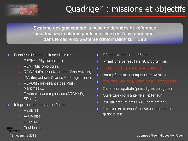 Quadrige² : missions et objectifs Système désigné comme la base de données de référence