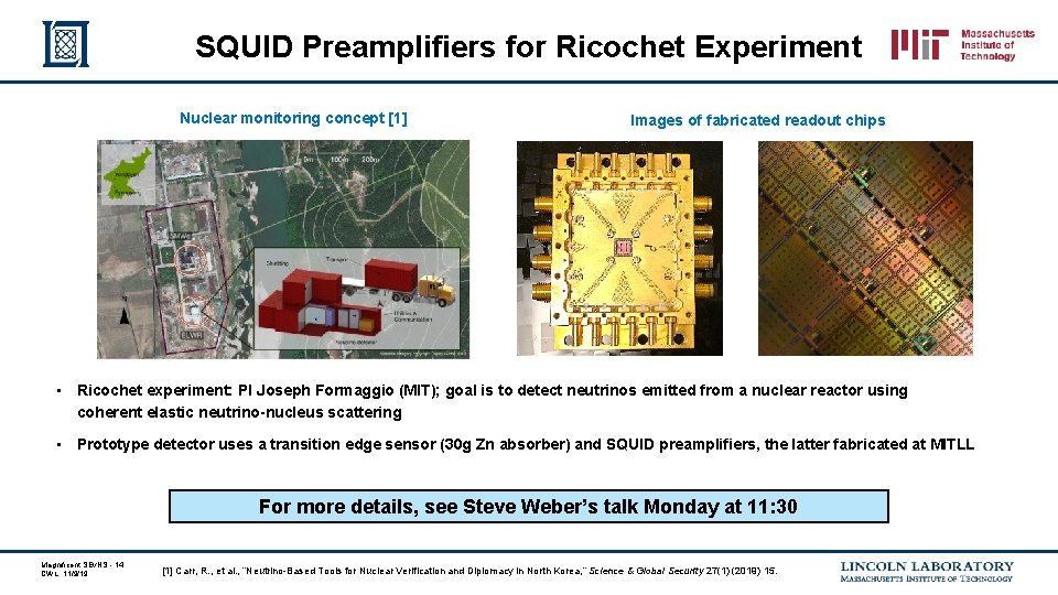 SQUID Preamplifiers for Ricochet Experiment Nuclear monitoring concept [1] Images of fabricated readout chips