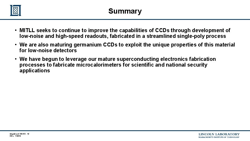 Summary • MITLL seeks to continue to improve the capabilities of CCDs through development Summary • MITLL seeks to continue to improve the capabilities of CCDs through development