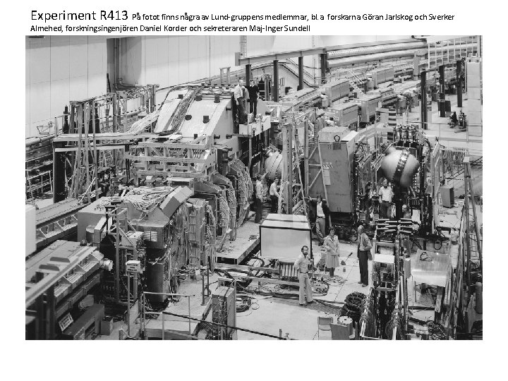 Experiment R 413 På fotot finns några av Lund gruppens medlemmar, bl. a. forskarna