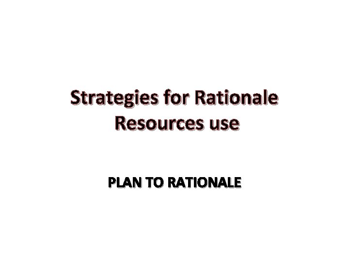 Strategies for Rationale Resources use PLAN TO RATIONALE 