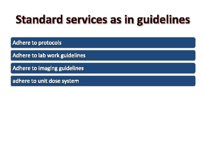 Standard services as in guidelines Adhere to protocols Adhere to lab work guidelines Adhere