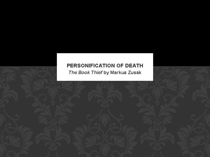 PERSONIFICATION OF DEATH The Book Thief by Markus Zusak 