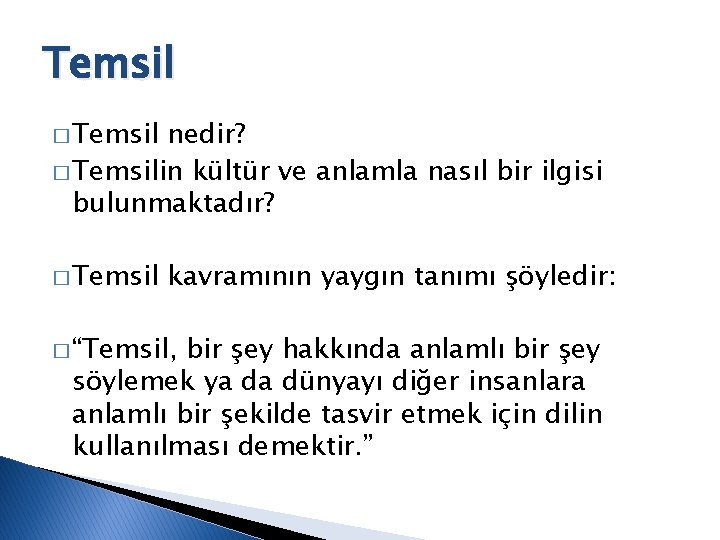 Temsil � Temsil nedir? � Temsilin kültür ve anlamla nasıl bir ilgisi bulunmaktadır? �