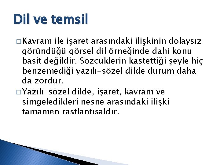 Dil ve temsil � Kavram ile işaret arasındaki ilişkinin dolaysız göründüğü görsel dil örneğinde