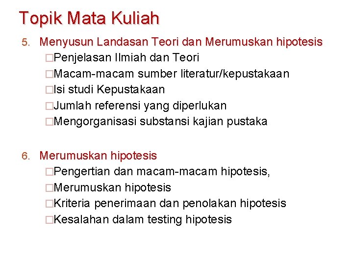 Topik Mata Kuliah 5. Menyusun Landasan Teori dan Merumuskan hipotesis �Penjelasan Ilmiah dan Teori