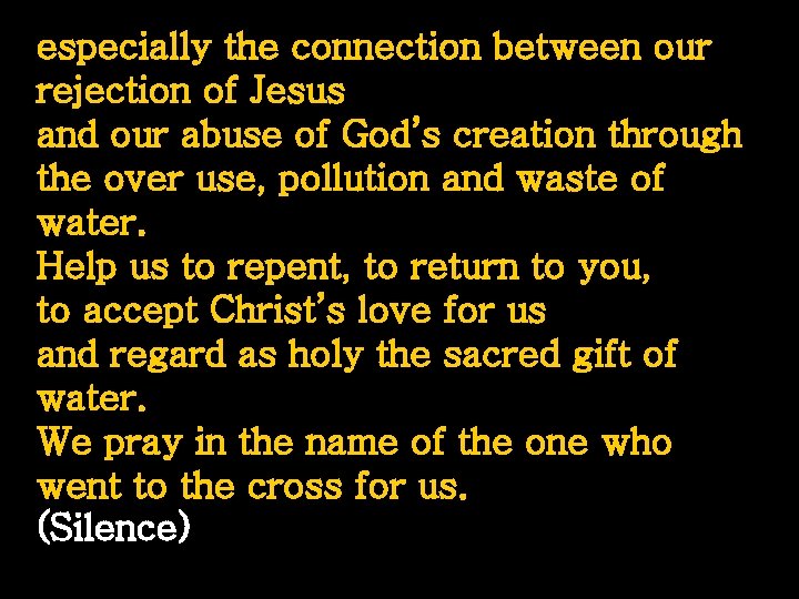 especially the connection between our rejection of Jesus and our abuse of God’s creation