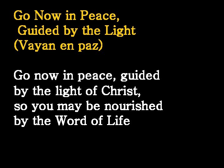 Go Now in Peace, Guided by the Light (Vayan en paz) Go now in