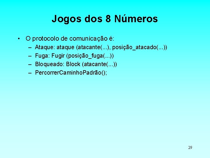 Jogos dos 8 Números • O protocolo de comunicação é: – – Ataque: ataque