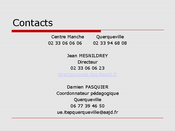 Contacts Centre Manche 02 33 06 06 06 Querqueville 02 33 94 68 08