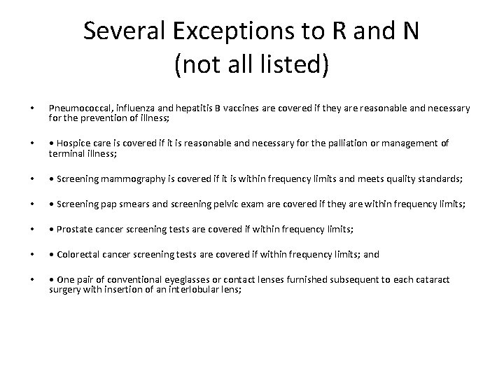 Several Exceptions to R and N (not all listed) • Pneumococcal, influenza and hepatitis