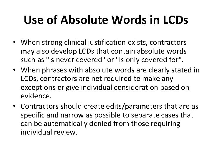 Use of Absolute Words in LCDs • When strong clinical justification exists, contractors may