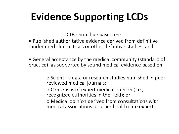 Evidence Supporting LCDs should be based on: • Published authoritative evidence derived from definitive