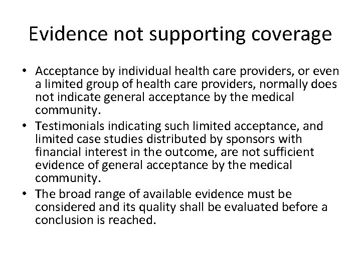 Evidence not supporting coverage • Acceptance by individual health care providers, or even a