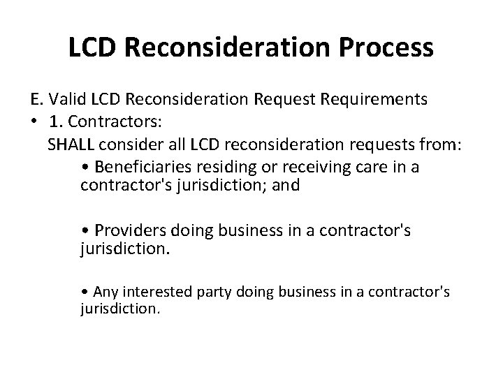 LCD Reconsideration Process E. Valid LCD Reconsideration Request Requirements • 1. Contractors: SHALL consider