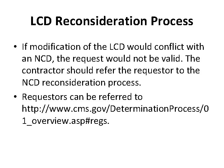 LCD Reconsideration Process • If modification of the LCD would conflict with an NCD,