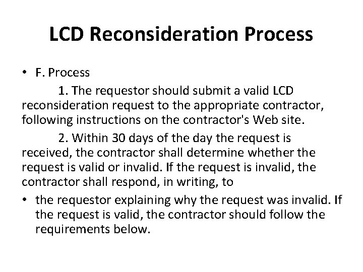 LCD Reconsideration Process • F. Process 1. The requestor should submit a valid LCD