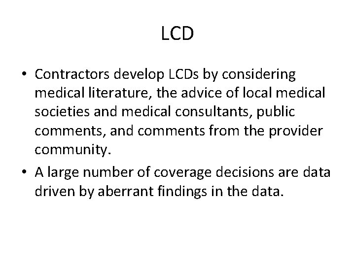 LCD • Contractors develop LCDs by considering medical literature, the advice of local medical