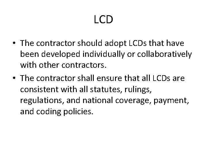 LCD • The contractor should adopt LCDs that have been developed individually or collaboratively