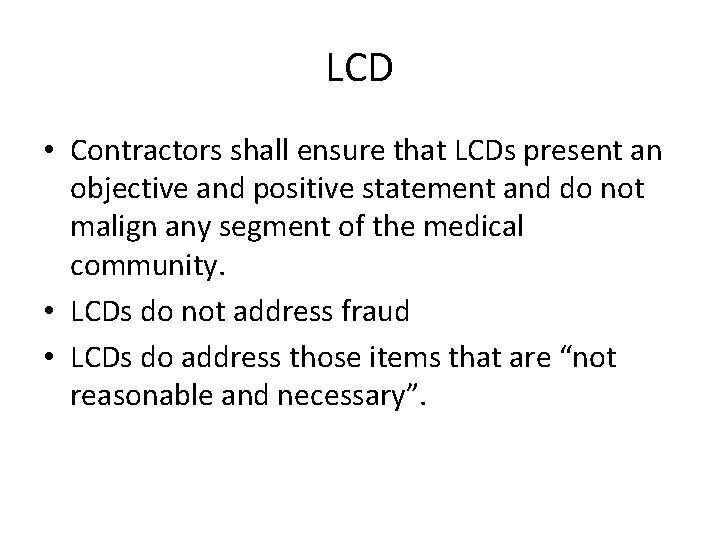 LCD • Contractors shall ensure that LCDs present an objective and positive statement and