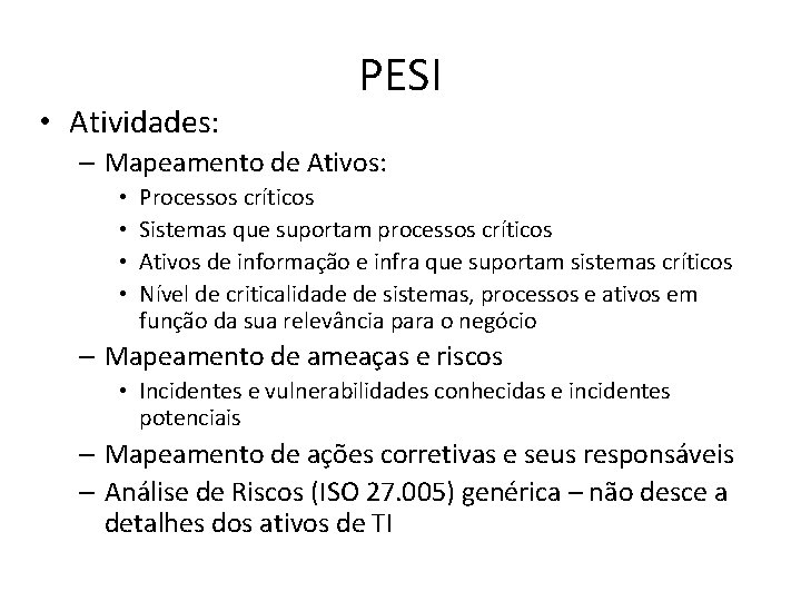  • Atividades: PESI – Mapeamento de Ativos: • • Processos críticos Sistemas que