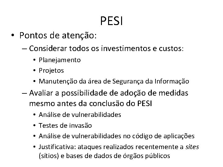  • Pontos de atenção: PESI – Considerar todos os investimentos e custos: •