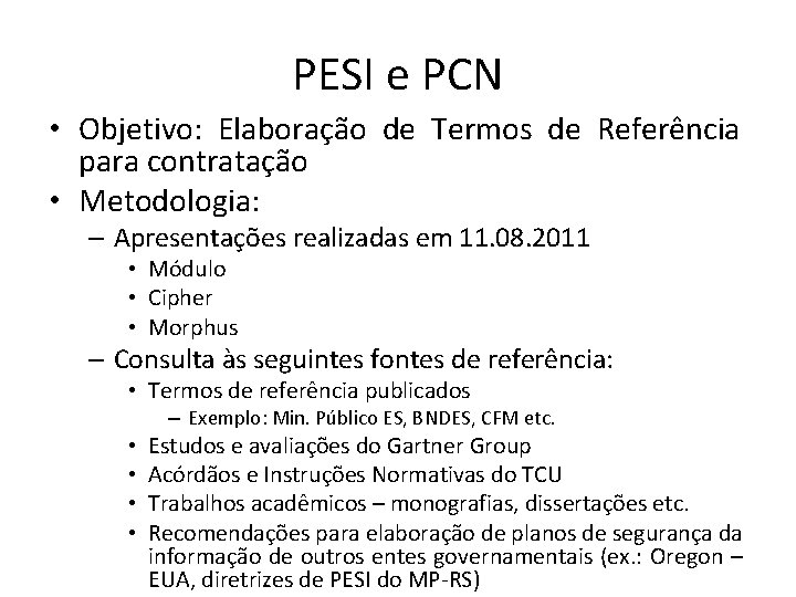 PESI e PCN • Objetivo: Elaboração de Termos de Referência para contratação • Metodologia: