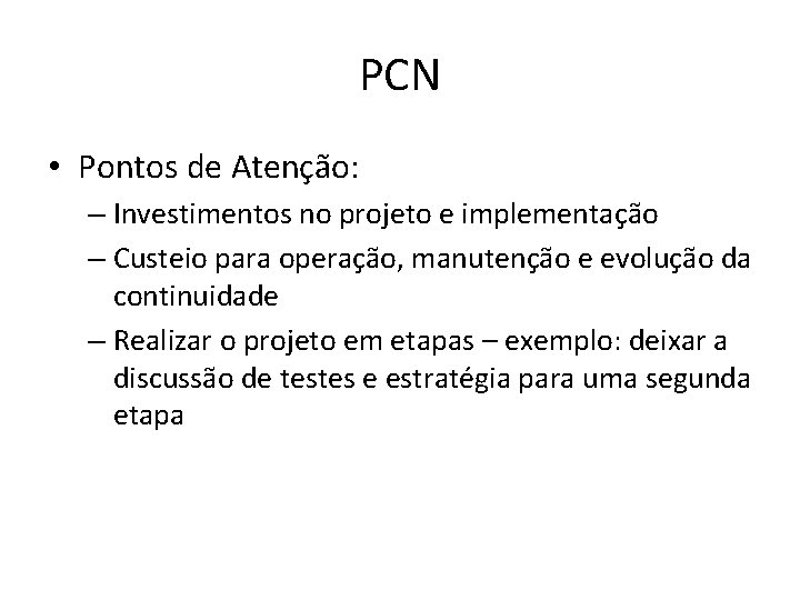PCN • Pontos de Atenção: – Investimentos no projeto e implementação – Custeio para
