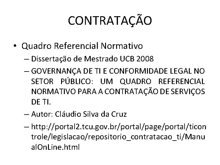 CONTRATAÇÃO • Quadro Referencial Normativo – Dissertação de Mestrado UCB 2008 – GOVERNANÇA DE