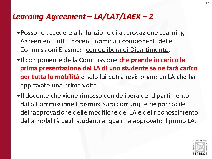 20 Learning Agreement – LA/LAT/LAEX – 2 • Possono accedere alla funzione di approvazione