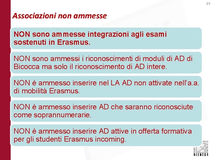 23 Associazioni non ammesse NON sono ammesse integrazioni agli esami sostenuti in Erasmus. NON