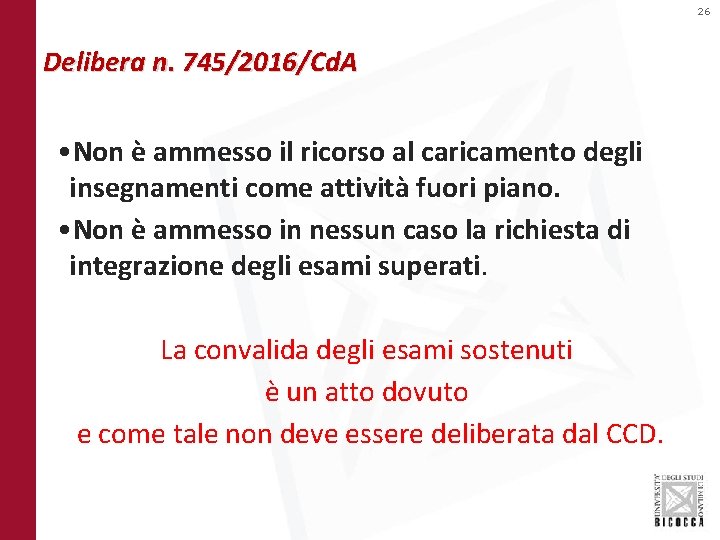 26 Delibera n. 745/2016/Cd. A • Non è ammesso il ricorso al caricamento degli