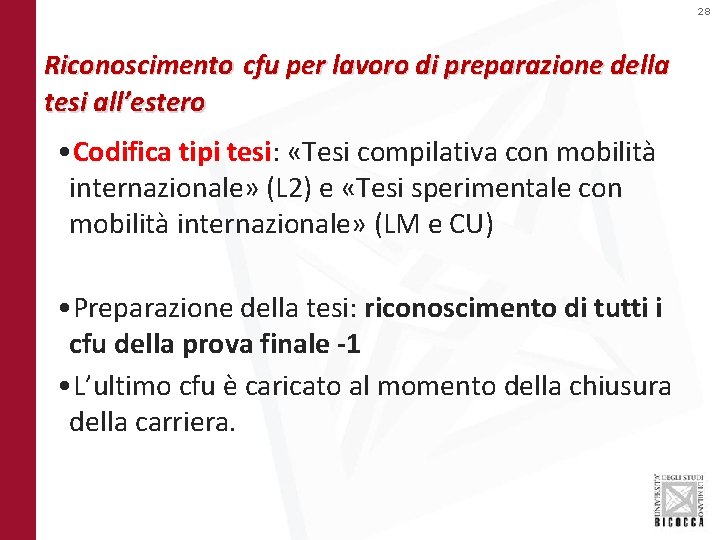 28 Riconoscimento cfu per lavoro di preparazione della tesi all’estero • Codifica tipi tesi: