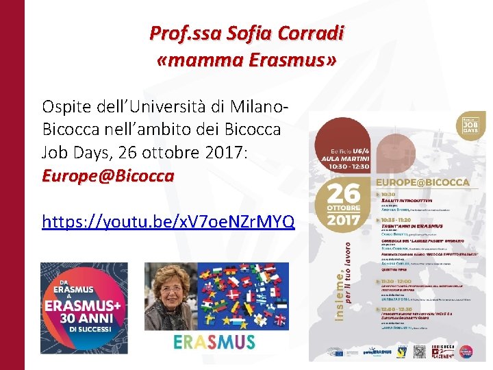 Prof. ssa Sofia Corradi «mamma Erasmus» Ospite dell’Università di Milano. Bicocca nell’ambito dei Bicocca