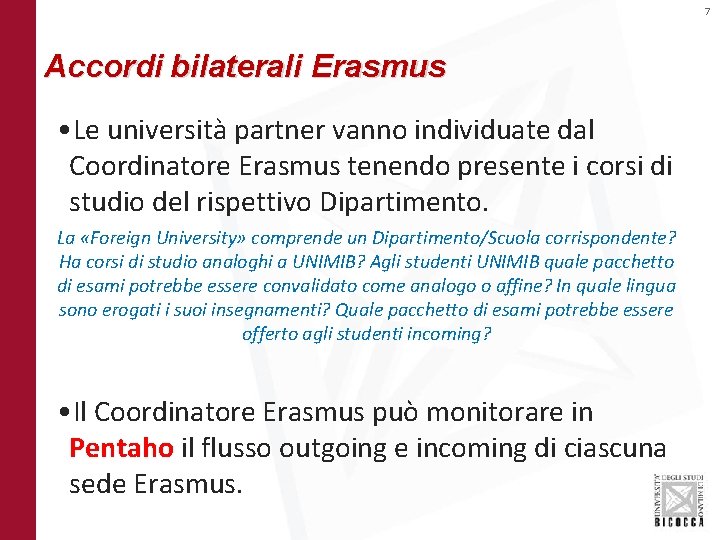 7 Accordi bilaterali Erasmus • Le università partner vanno individuate dal Coordinatore Erasmus tenendo