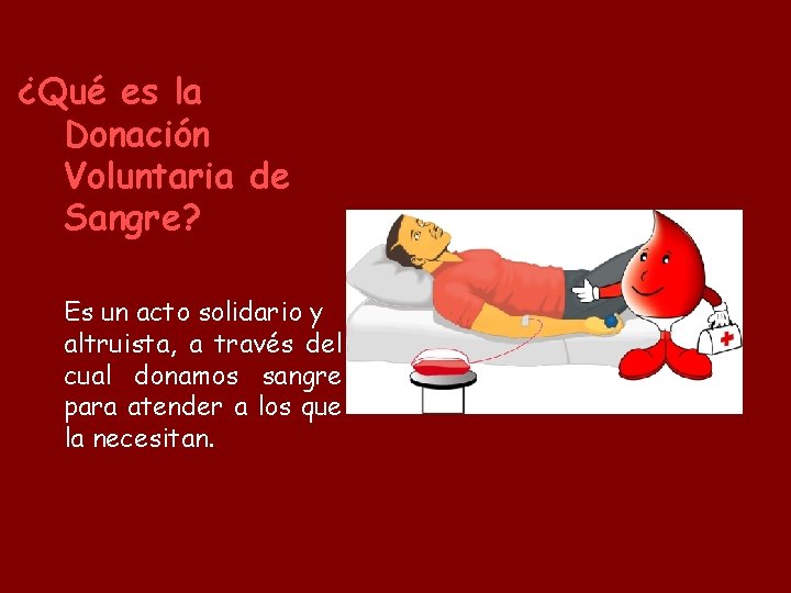 ¿Qué es la Donación Voluntaria de Sangre? Es un acto solidario y altruista, a