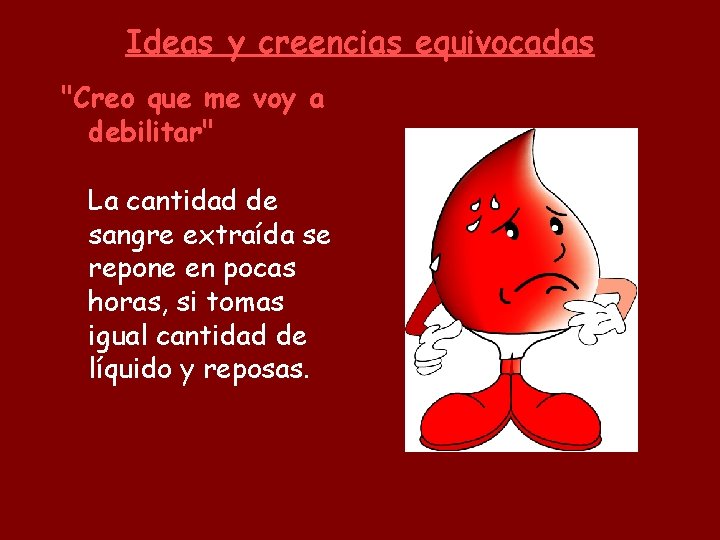 Ideas y creencias equivocadas "Creo que me voy a debilitar" La cantidad de sangre