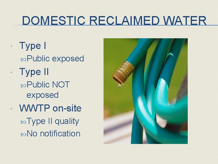 DOMESTIC RECLAIMED WATER Type I Public exposed Type II Public NOT exposed WWTP on-site