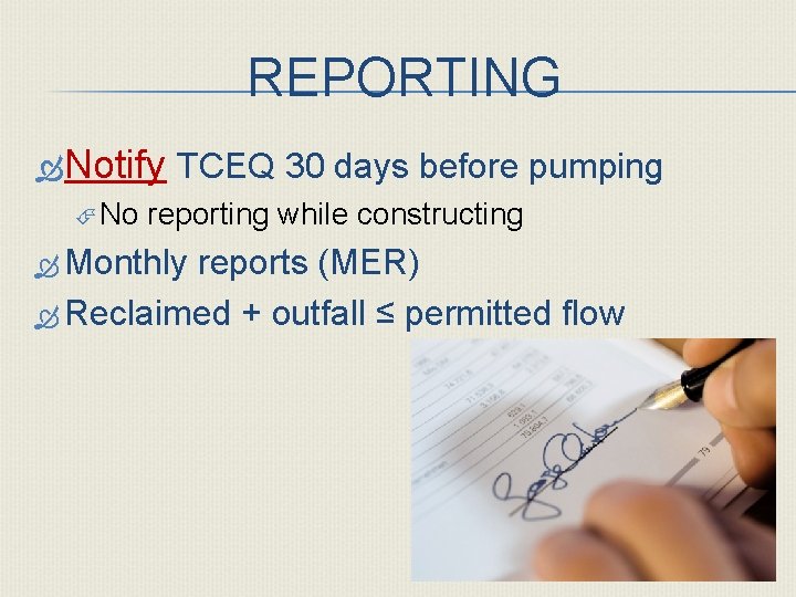 REPORTING Notify No TCEQ 30 days before pumping reporting while constructing Monthly reports (MER)